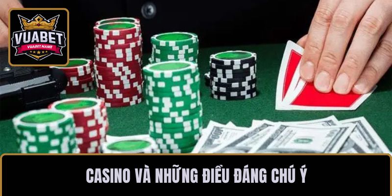 Casino và những điều đáng chú ý