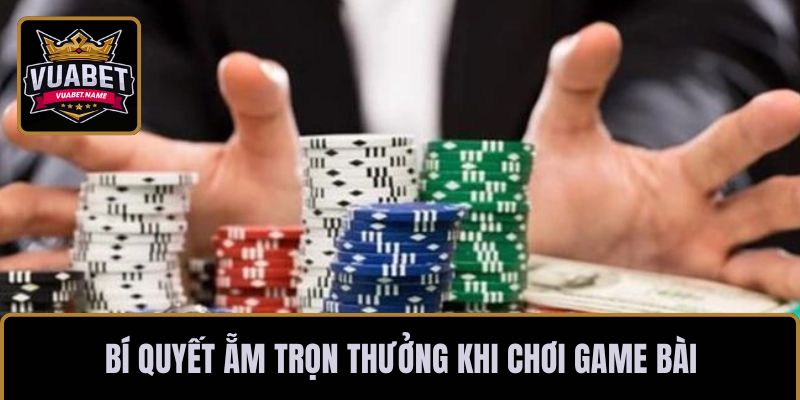 Bí quyết ẵm trọn thưởng khi chơi game bài