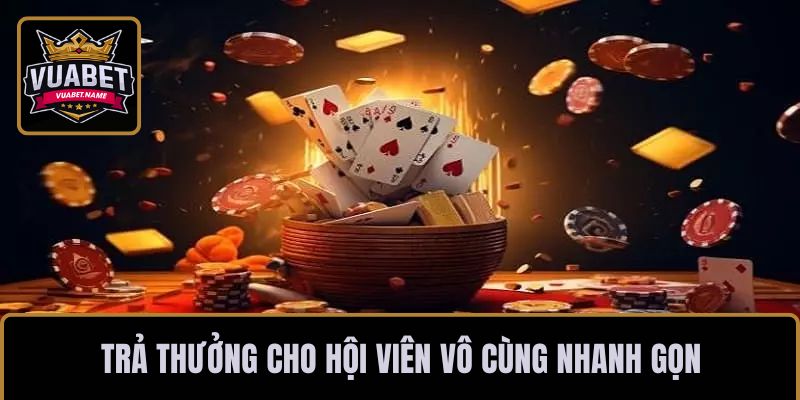 Trả thưởng cho hội viên vô cùng nhanh gọn