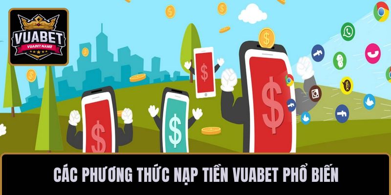 Các phương thức nạp tiền VUABET phổ biến