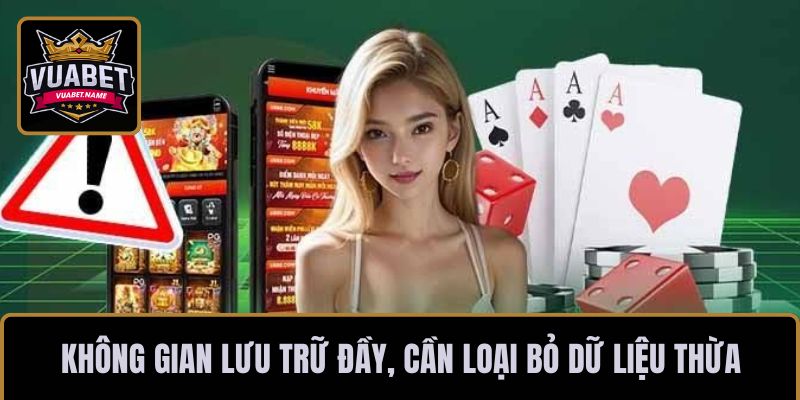Không gian lưu trữ đầy, cần loại bỏ dữ liệu thừa