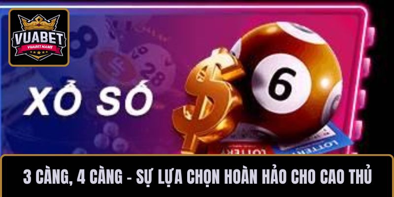 3 càng, 4 càng - Sự lựa chọn hoàn hảo cho cao thủ
